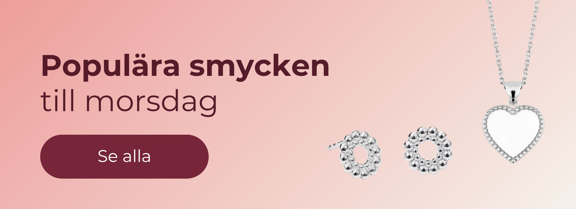 Populära smycken
till morsdag